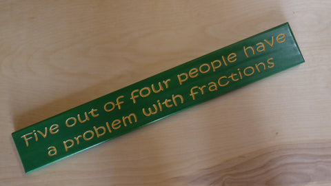 Five out of four people have a problem with fractions