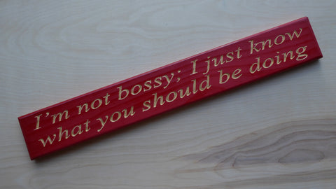 I'm Not Bossy, I Just Know What You Should Be Doing